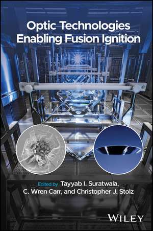 Optic Technologies Enabling Fusion Ignition de Tayyab I Suratwala