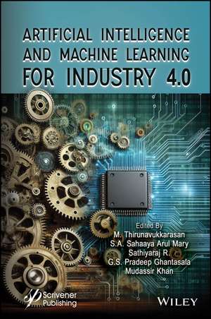 Artificial Intelligence and Machine Learning for Industry 4.0 de M. Thirunavukkarasan