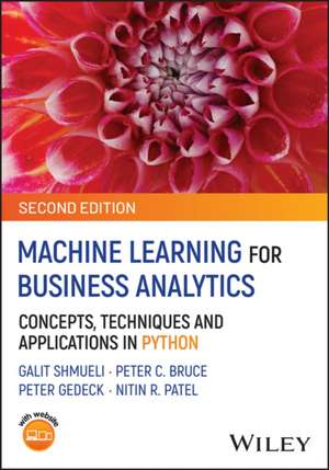 Machine Learning for Business Analytics: Concepts, Techniques, and Applications in Python, 2nd Editi on de Galit Shmueli