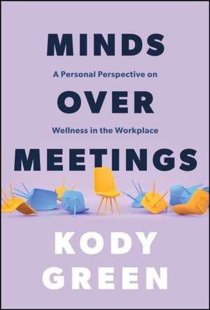 Minds Over Meetings de Kody Green