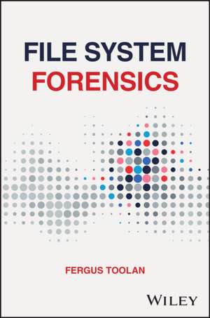 File System Forensics de Fergus Toolan