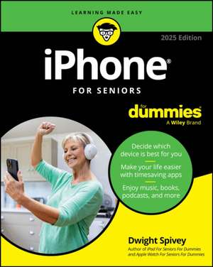 iPhone For Seniors For Dummies, 2025 Edition de Dwight Spivey