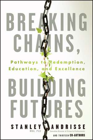Breaking Chains, Building Futures de Stanley Andrisse