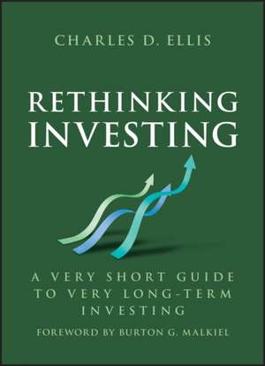 Rethinking Investing de Charles D. Ellis