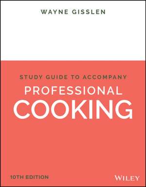 Professional Cooking, 10e Student Study Guide de Wayne (Culinary Institute of America (CIA)) Gisslen