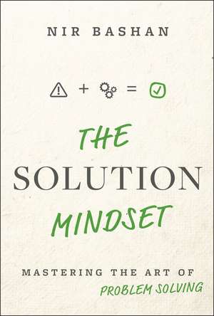 The Solution Mindset de Nir Bashan