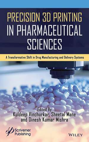 Precision 3D Printing in Pharmaceutical Sciences de Kuldeep Vinchurkar