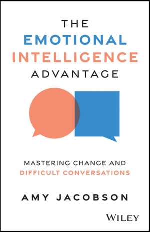 The Emotional Intelligence Advantage de Amy Jacobson
