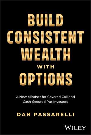 Build Consistent Wealth with Options de Dan Passarelli