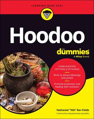 Hoodoo For Dummies de Nathaniel "Nth" Bar-Fields