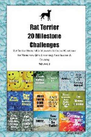 Rat Terrier 20 Milestone Challenges Rat Terrier Memorable Moments. Includes Milestones for Memories, Gifts, Grooming, Socialization & Training Volume 2 de Todays Doggy