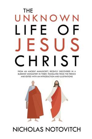 The Unknown Life of Jesus Christ de Nicholas Notovitch