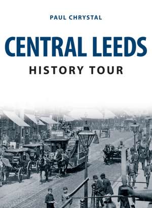 Central Leeds History Tour de Paul Chrystal