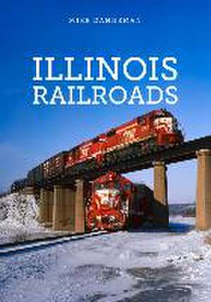 Illinois Railroads de Mike Danneman