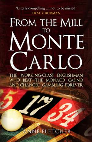 From the Mill to Monte Carlo de Anne Fletcher