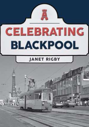 Celebrating Blackpool de Janet Rigby