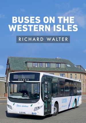 Walter, R: Buses on the Western Isles de Richard Walter