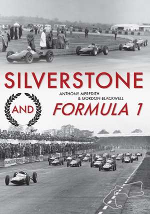 Silverstone and Formula 1 de Anthony Meredith