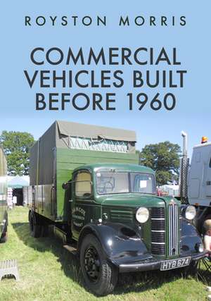 Commercial Vehicles Built Before 1960 de Royston Morris