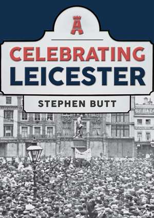 Celebrating Leicester de Stephen Butt