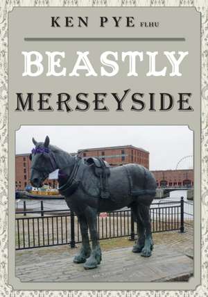 Beastly Merseyside de Ken Pye