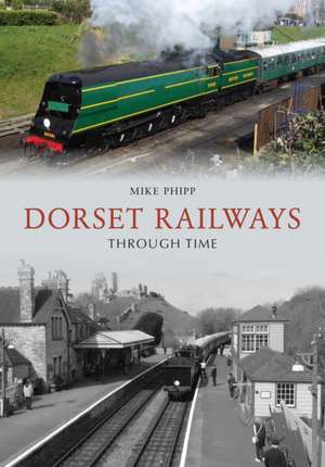 Dorset Railways Through Time de Mike Phipp