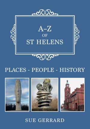 A-Z of St Helens de Sue Gerrard