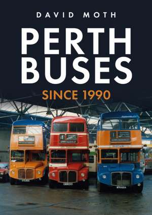 Perth Buses Since 1990 de David Moth