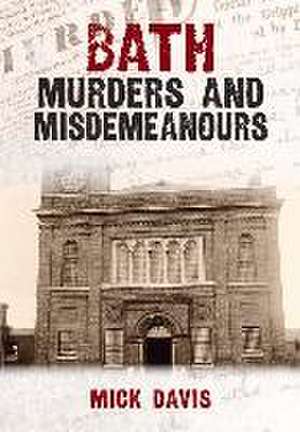 Bath Murders and Misdemeanours de Mick Davis