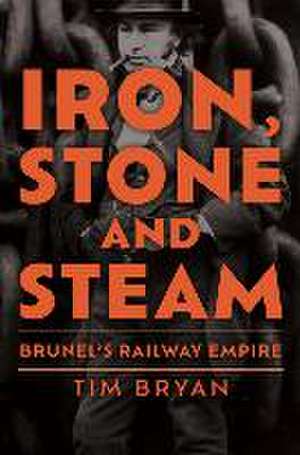 Iron, Stone and Steam de Tim Bryan