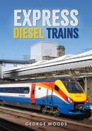 Express Diesel Trains de George Woods