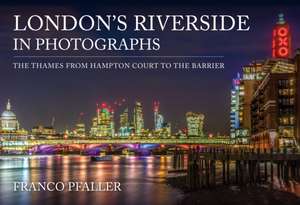 London's Riverside in Photographs de Franco Pfaller