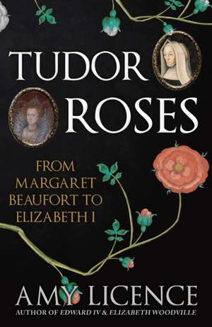 Tudor Roses de Amy Licence