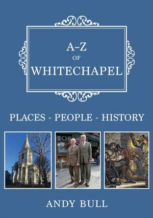 A-Z of Whitechapel de Andy Bull