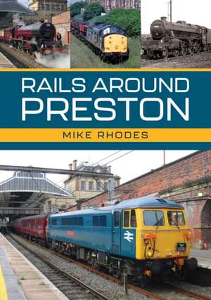 Rails Around Preston de Mike Rhodes