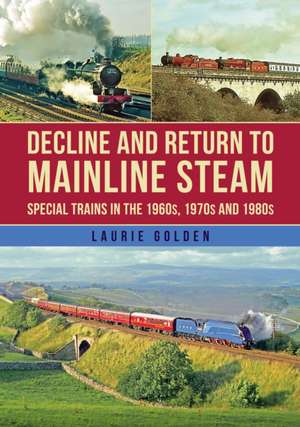 Decline and Return to Mainline Steam de Laurie Golden