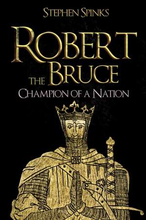 Robert the Bruce de Stephen Spinks