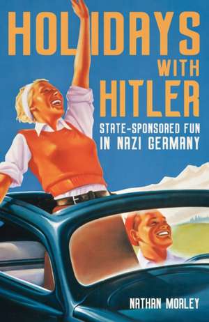 Holidays with Hitler de Nathan Morley