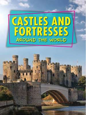 Castles and Fortresses Around the World de Robert Snedden