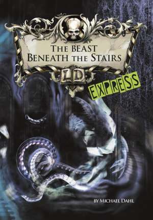 Dahl, M: The Beast Beneath the Stairs - Express Edition de Michael (Author) Dahl