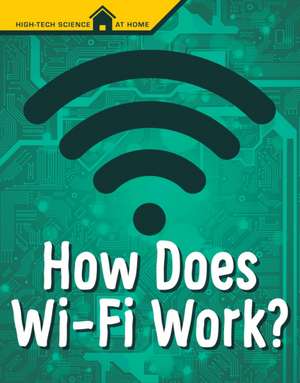 How Does Wi-Fi Work? de Mark Weakland