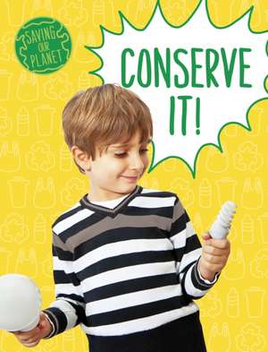 Conserve It! de Mary Boone