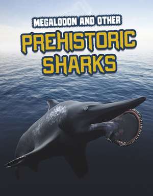 Megalodon and Other Prehistoric Sharks de Tammy Gagne