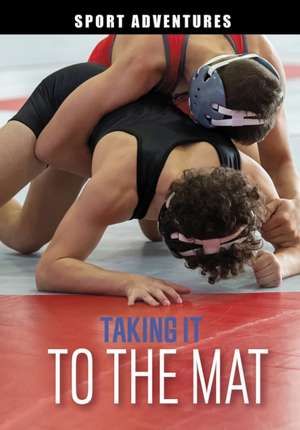 Taking It to the Mat de Jake Maddox