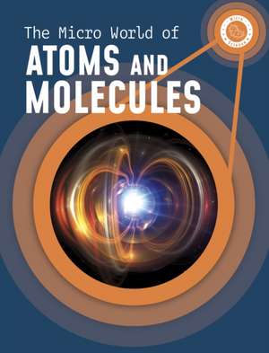 Micro World of Atoms and Molecules de Precious McKenzie