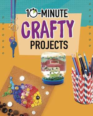 10-Minute Crafty Projects de Elsie Olson