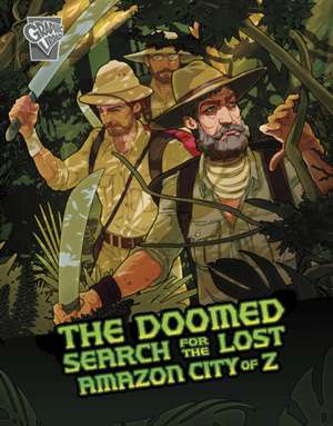 The Doomed Search for the Lost Amazon City of Z de Cindy L. Rodriguez