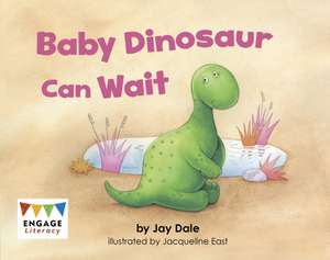 Baby Dinosaur Can Wait de Jay Dale