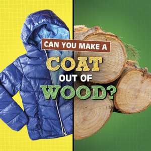 Can You Make a Coat Out of Wood? de Susan B. Katz