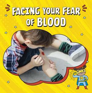 Facing Your Fear of Blood de Heather E. Schwartz